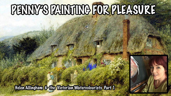 Helen Allingham and Victorian Watercolour (Body Colour) - Part One